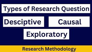 Types of Research Question| Descriptive, Exploratory, Causal Research Question