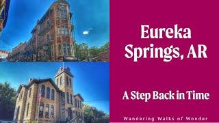 Step Back in Time: A Walking Tour of Historic Eureka Springs, AR