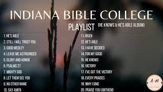 INDIANA BIBLE COLLEGE | HE KNOWS | HE'S ABLE | IBC ALBUM | NONSTOP PLAYLIST