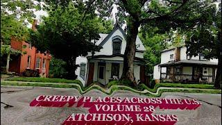 "Atchison, KS": Vol. 28 of Creepy Places Across the U.S.