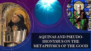Aquinas and Pseudo-Dionysius on the Metaphysics of the Good