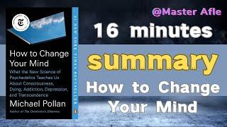 Summary of How to Change Your Mind by Michael Pollan | 16 minutes audiobook summary #biographies