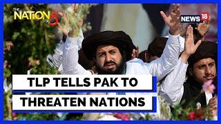 TLP’s Saad Rizvi Tells Pakistan Government To Threaten Nations with Nuclear Bomb | News18 Breaking