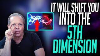 GETTING INTO THE 5TH DIMENSION With Dr. Joe Dispenza
