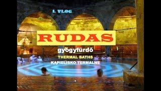 Vlogowy BUDAPEST 3 w 4 K “Kąpielisko termalne RUDAS GYÓGYFÜRDŐ / thermal baths “ lato 2017 VLOG1