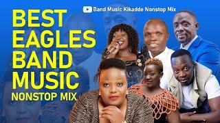 BEST EAGLES PRODUCTION BAND MUSIC NONSTOP MIX - LUTAAYA, MESACH, HARUNA, MAYINJA