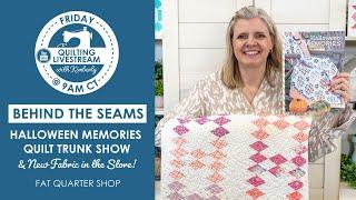 LIVE: Halloween Memories Quilt Trunk Show & New Fabric at FQS! - Behind the Seams