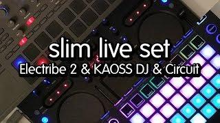 slim live set (KORG Electribe 2 & KAOSS DJ & Novation Circuit)