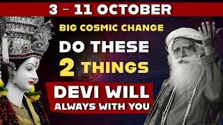 3 to 11 October | Navratri & Cosmic Change | Do 2 Things | Devi Will Be With You | Sadhguru Latest