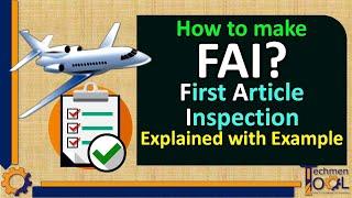 How to make FAI? | First Article Inspection | Aerospace | Quality (QA/QC) | Explained with example