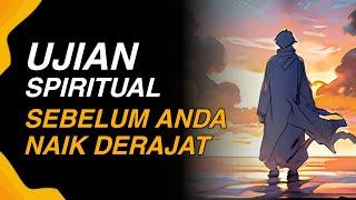 6 Ujian Spiritual Dari Sang Penguasa Alam Semesta Untuk Naik Ketingkat Lebih Tinggi