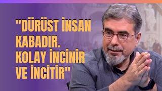 "Dürüst İnsan Kabadır. Kolay İncinir Ve İncitir... "Dücane Cündioğlu Anlattı.