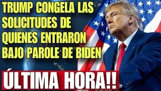 ÚLTIMA HORA: TRUMP CONGELA CASOS EN USCIS DE QUIENES ENTRARON BAJO PROGRAMAS DE BIDEN. QUE SE VIENE?