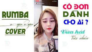 CÔ ĐƠN DÀNH CHO AI NGÂN NGÂN COVER RUMBA - Bao ngày trông mong, ngóng đợi giờ về thì không ai chờ...