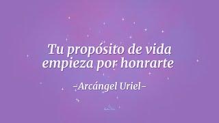 Tu propósito de vida empieza cuando te honras: Arcángel Uriel | Andrea Roa