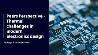 Package Science Services | Peers Perspective - Thermal challenges in modern electronics design