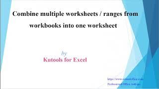 Quickly combine multiple worksheets/ranges from workbooks into one worksheet