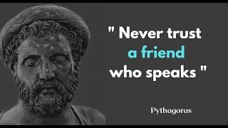 Never Trust a friend who | Lifechanging Pythagorus Quotes | Daily inspiration