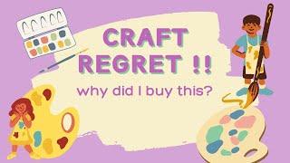 Craft Regret! What Do I REGRET Buying??