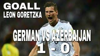 LEON GORETZKA GOALL JERMAN 1 - 0 AZERBAIJAN  HIGHLIGHT GOAL HD