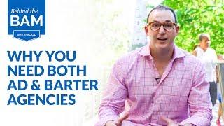 Behind the BAM 004: Why You Need Both Ad and Barter Agencies