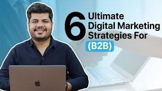 Digital Marketing for B2B | 6 Strategies for Business-to-Business Growth 