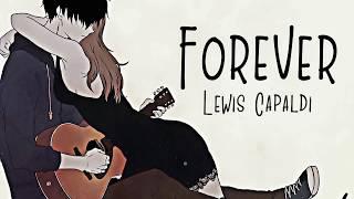 Nightcore → Forever  (Lewis Capaldi) LYRICS ︎