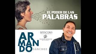 EL PODER DE LAS PALABRAS | ARMANDO SÁNCHEZ | Bitácora Personal