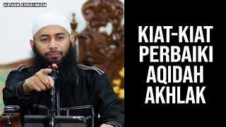 PAHAMI CARA UNTUK MEMPERBAIKI AKHLAK DAN AQIDAH KITA - USTADZ SYAFIQ RIZA BASALAMAH