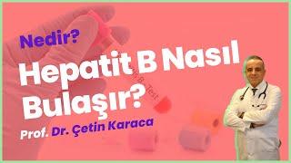 Hepatit B Hastalığı Nedir? Nasıl Bulaşır? - Prof. Dr. Çetin Karaca