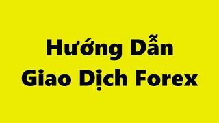 Giao Dịch Forex | Hướng Dẫn Chơi Forex trên Phần Mềm MT4 (Metatrader 4)