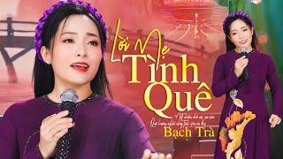 LỜI MẸ TÌNH QUÊ - Bạch Trà | Hành trang đã có trong lời mẹ ru