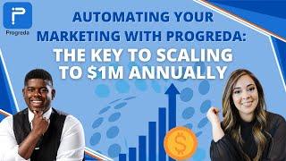 Automating Your Marketing with Progreda: The Key to Scaling to $1M Annually