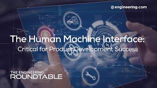 The Human Machine Interface: Critical for Product Development Success