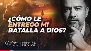 ¿Cómo le entrego mi batalla a Dios? Freddy DeAnda