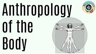 Embodiment in Anthropology | Sickness, Healing, and How We View the Body