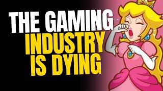 The Gaming Industry is Dying