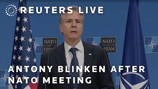 LIVE: Antony Blinken holds news conference after NATO meeting