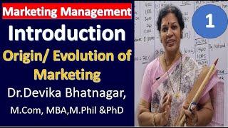 1. Marketing Management - Introduction & Origin/ Evolution of Marketing