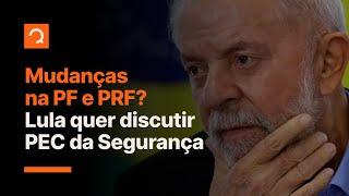 Mudanças na PF e PRF? Lula quer discutir PEC da Segurança | NotíciasQ #aovivo