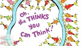 READ ALOUD of Oh, The Thinks You Can Think by Dr. Seuss -- Books for Kids Read Aloud!