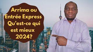 Arrima ou Entrée Express: Qu'est-ce qui est mieux en 2024 pour immigrer au Canada