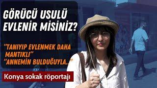 Görücü usulü evlenir misiniz? / Sokak Röportajı / Konya #sokakröportajları