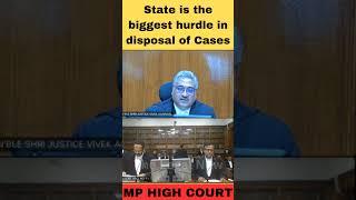 State is the biggest hurdle in disposal of Cases. MP High Court