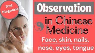 Observation in Chinese Medicine Diagnosis (Nails, Face, Skin, Tongue, Nose)