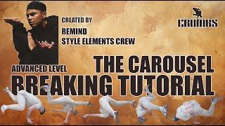 THE CAROUSEL - Advanced Breaking Tutorial | Created By Bboy Remind | Bboy Crumbs