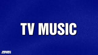 TV Music | Category | JEOPARDY!