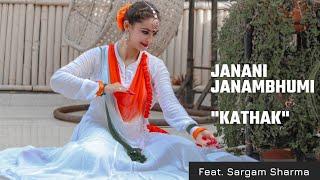 JANANI JANAMBHUMI | KATHAK | INDEPENDENCE DAY | SARGAM SHARMA