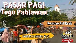 PASAR PAGI Tugu Pahlawan Surabaya/Situasi Terbaru Minggu Pagi/ Rame Pooooll/