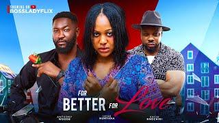 FOR BETTER FOR LOVE - Uche Montana, Anthony Woode, Susan Zayat Latest 2024 Nigerian Movies #newmovie